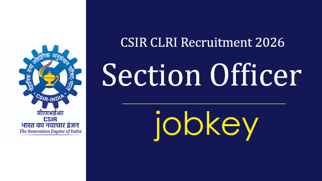 CSIR CLRI Section Officer Online Form 2026-jobkey